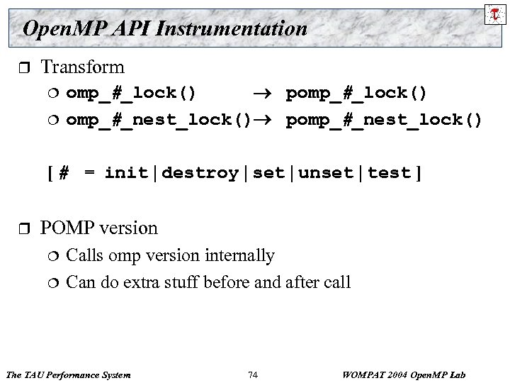 Open. MP API Instrumentation r Transform ¦ ¦ omp_#_lock() pomp_#_lock() omp_#_nest_lock() pomp_#_nest_lock() [ #