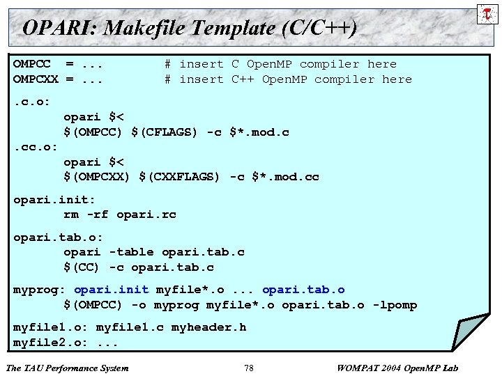 OPARI: Makefile Template (C/C++) OMPCC =. . . OMPCXX =. . . # insert