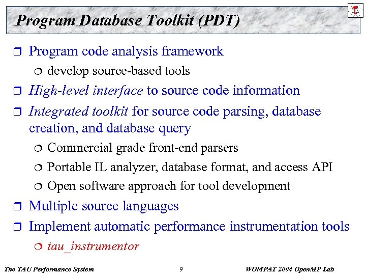 Program Database Toolkit (PDT) r Program code analysis framework ¦ r r High-level interface