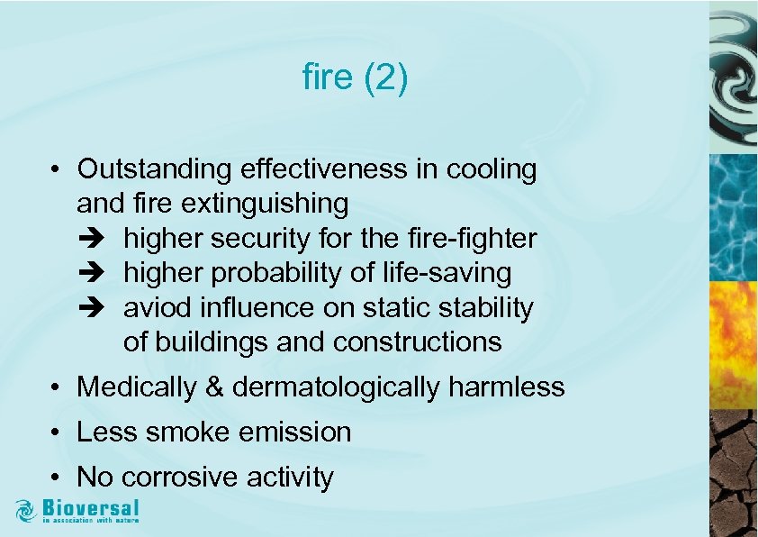 fire (2) • Outstanding effectiveness in cooling and fire extinguishing higher security for the