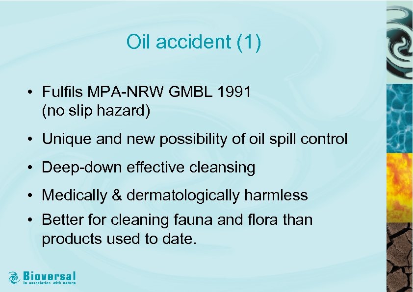 Oil accident (1) • Fulfils MPA-NRW GMBL 1991 (no slip hazard) • Unique and