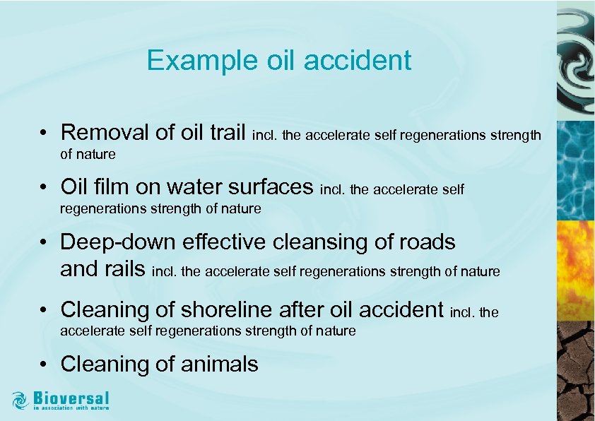 Example oil accident • Removal of oil trail incl. the accelerate self regenerations strength