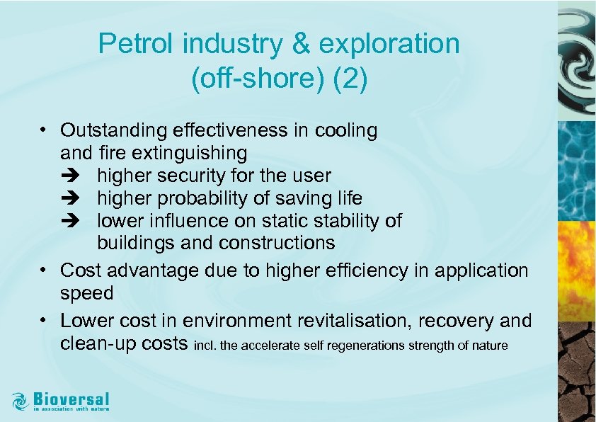 Petrol industry & exploration (off-shore) (2) • Outstanding effectiveness in cooling and fire extinguishing