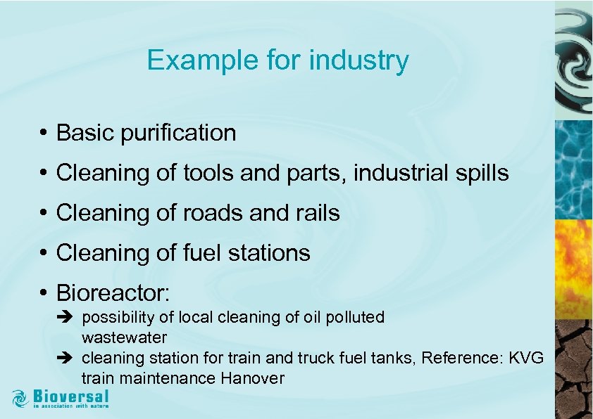 Example for industry • Basic purification • Cleaning of tools and parts, industrial spills