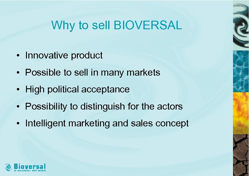 Why to sell BIOVERSAL • Innovative product • Possible to sell in many markets