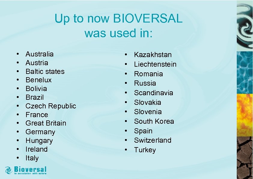 Up to now BIOVERSAL was used in: • • • • Australia Austria Baltic