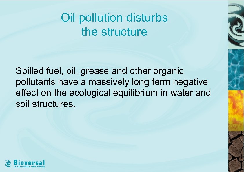 Oil pollution disturbs the structure Spilled fuel, oil, grease and other organic pollutants have