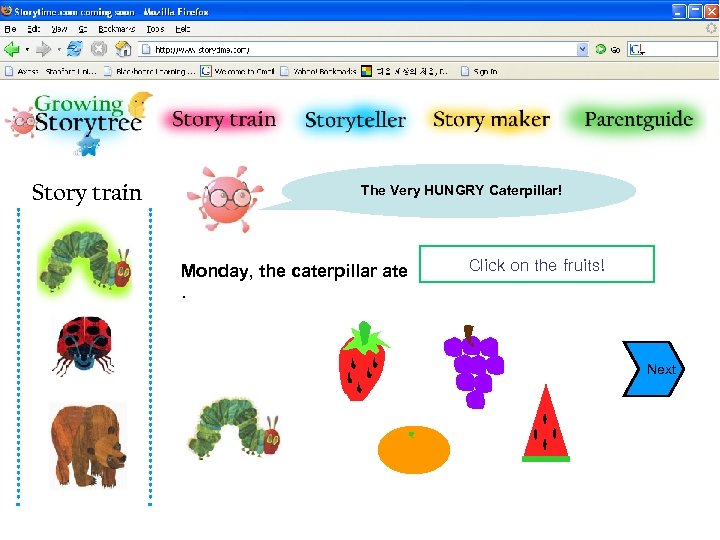 Story train The Very HUNGRY Caterpillar! Click on the fruits! Monday, the caterpillar ate