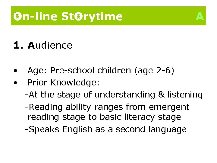 On-line St. Orytime A 1. Audience • • Age: Pre-school children (age 2 -6)