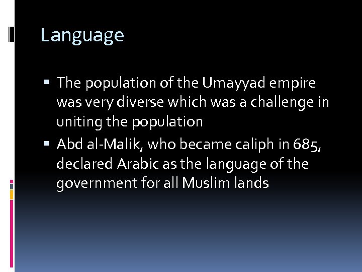 Language The population of the Umayyad empire was very diverse which was a challenge