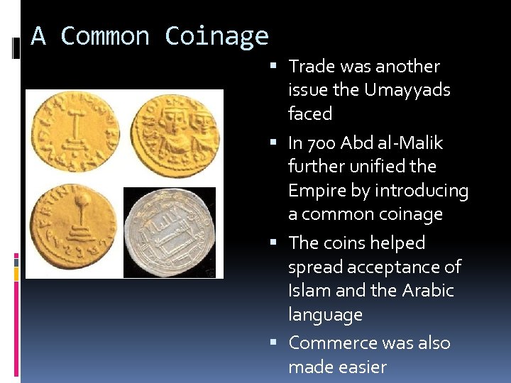 A Common Coinage Trade was another issue the Umayyads faced In 700 Abd al-Malik