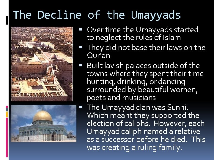 The Decline of the Umayyads Over time the Umayyads started to neglect the rules