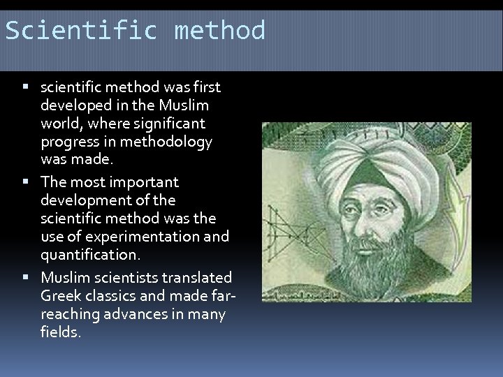 Scientific method scientific method was first developed in the Muslim world, where significant progress