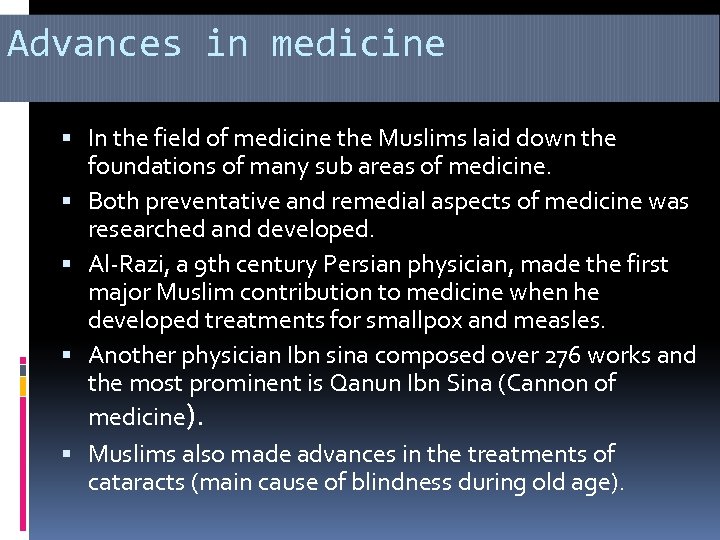 Advances in medicine In the field of medicine the Muslims laid down the foundations