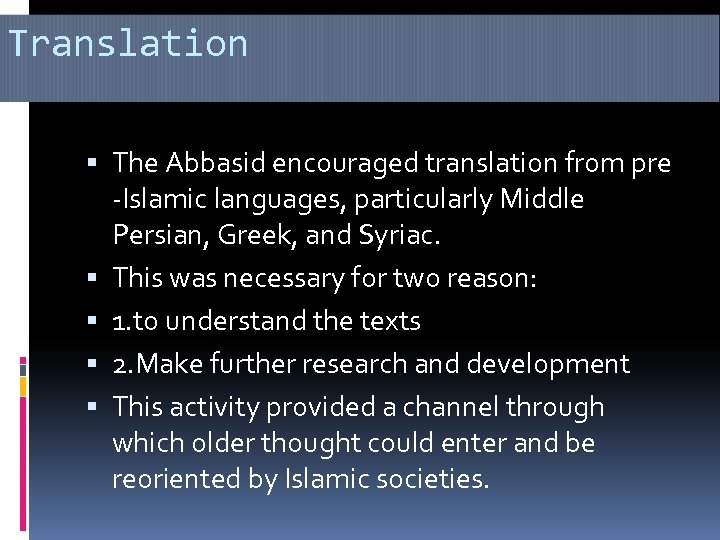 Translation The Abbasid encouraged translation from pre -Islamic languages, particularly Middle Persian, Greek, and