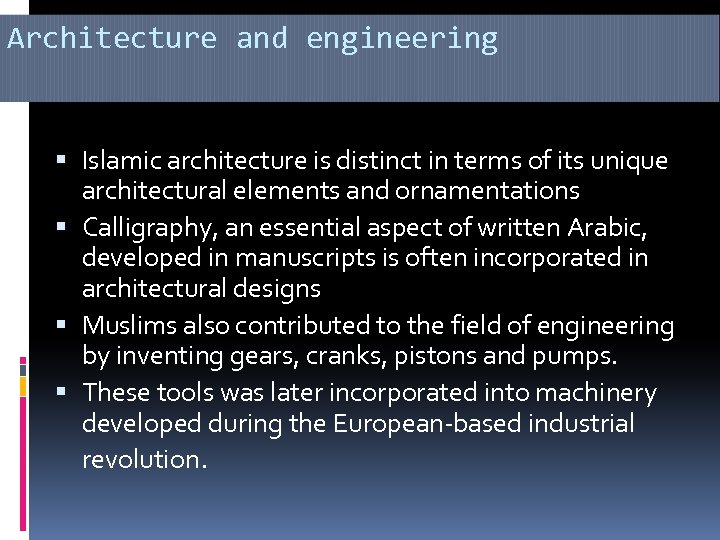 Architecture and engineering Islamic architecture is distinct in terms of its unique architectural elements