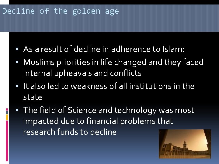 Decline of the golden age As a result of decline in adherence to Islam: