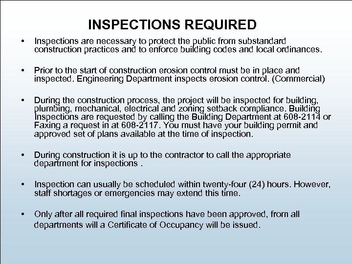 INSPECTIONS REQUIRED • Inspections are necessary to protect the public from substandard construction practices