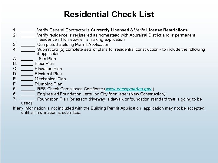 Residential Check List 1. 2. Verify General Contractor is Currently Licensed & Verify License