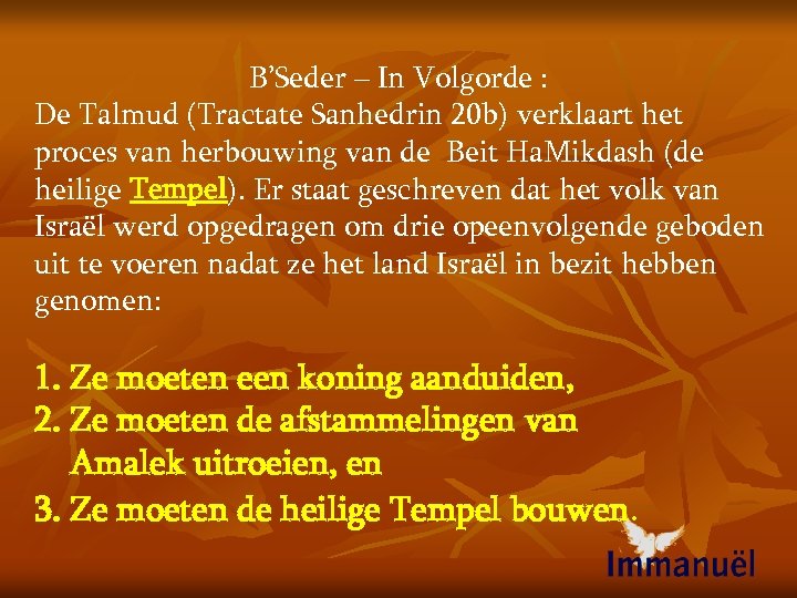 B’Seder – In Volgorde : De Talmud (Tractate Sanhedrin 20 b) verklaart het proces