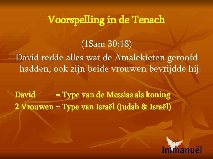 Voorspelling in de Tenach (1 Sam 30: 18) David redde alles wat de Amalekieten