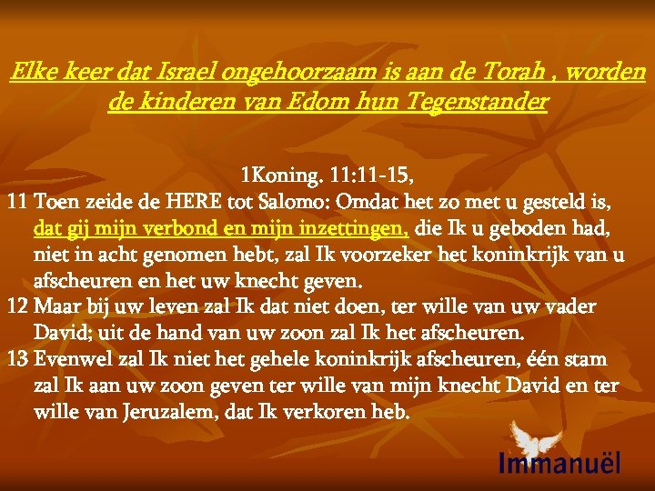 Elke keer dat Israel ongehoorzaam is aan de Torah , worden de kinderen van