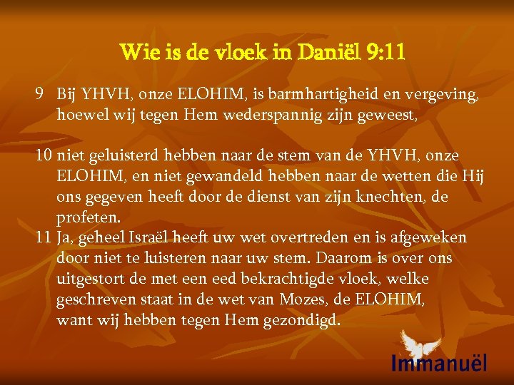 Wie is de vloek in Daniël 9: 11 9 Bij YHVH, onze ELOHIM, is