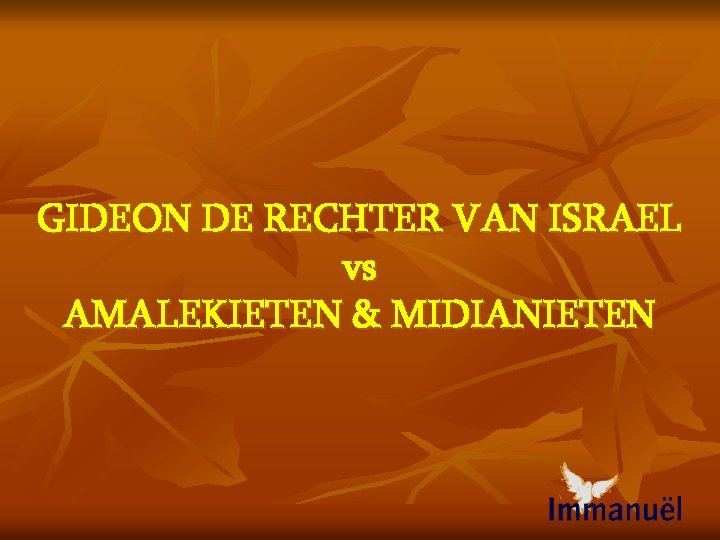 GIDEON DE RECHTER VAN ISRAEL vs AMALEKIETEN & MIDIANIETEN 