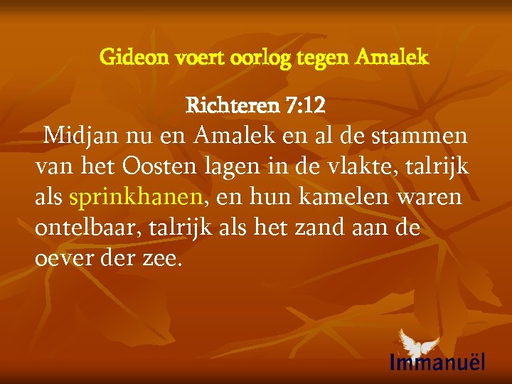 Gideon voert oorlog tegen Amalek Richteren 7: 12 Midjan nu en Amalek en al