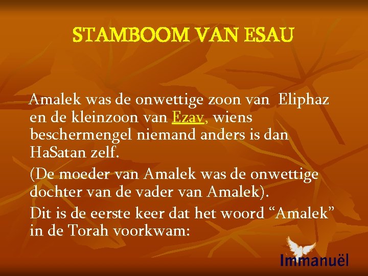 STAMBOOM VAN ESAU Amalek was de onwettige zoon van Eliphaz en de kleinzoon van