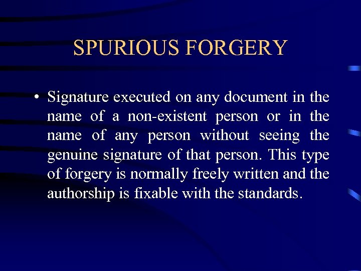 SPURIOUS FORGERY • Signature executed on any document in the name of a non-existent