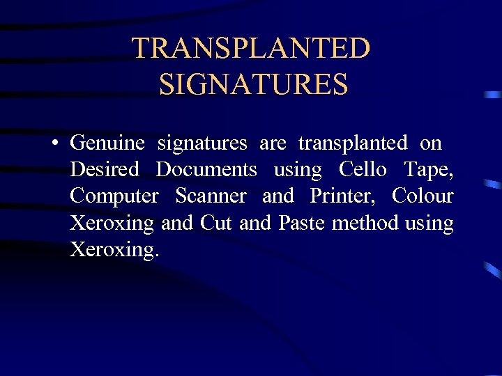 TRANSPLANTED SIGNATURES • Genuine signatures are transplanted on Desired Documents using Cello Tape, Computer