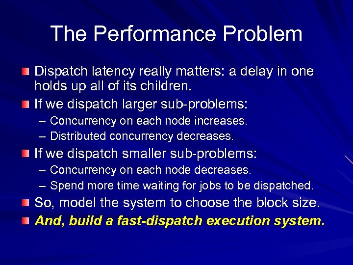 The Performance Problem Dispatch latency really matters: a delay in one holds up all