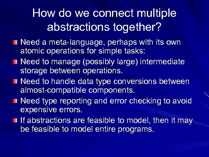 How do we connect multiple abstractions together? Need a meta-language, perhaps with its own