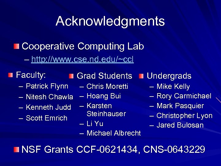 Acknowledgments Cooperative Computing Lab – http: //www. cse. nd. edu/~ccl Faculty: – – Patrick