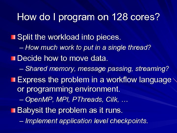 How do I program on 128 cores? Split the workload into pieces. – How