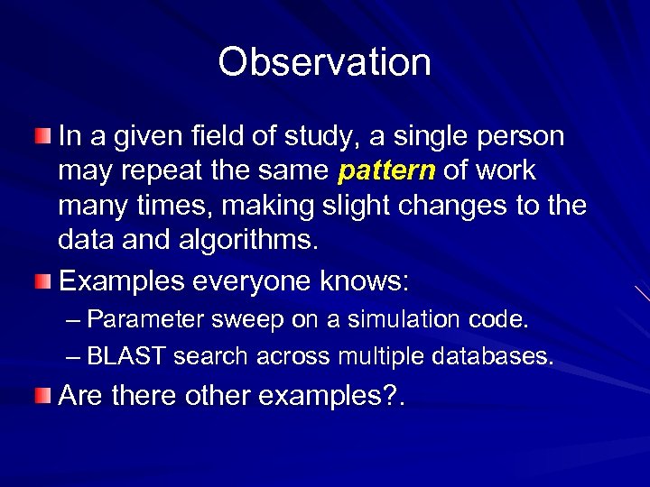 Observation In a given field of study, a single person may repeat the same