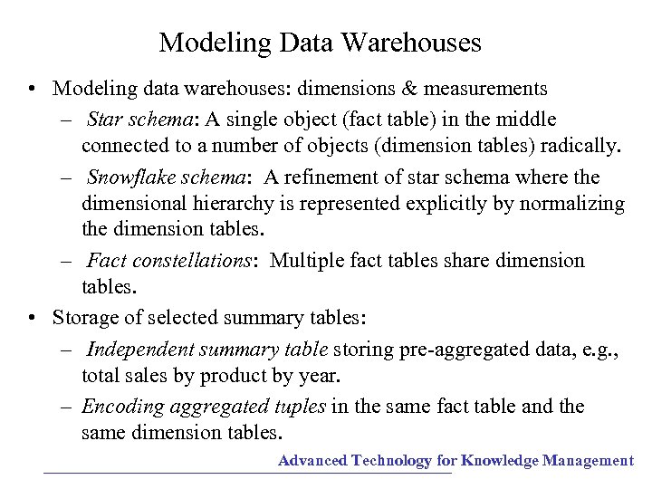 Modeling Data Warehouses • Modeling data warehouses: dimensions & measurements – Star schema: A