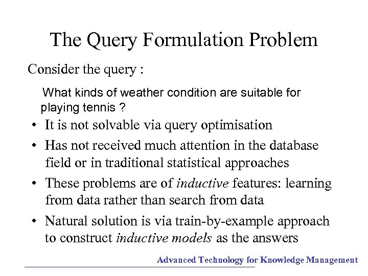 The Query Formulation Problem Consider the query : What kinds of weather condition are