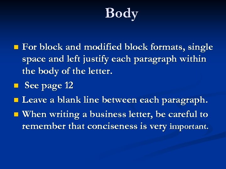 Body For block and modified block formats, single space and left justify each paragraph