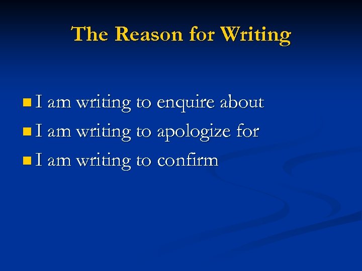The Reason for Writing n I am writing to enquire about n I am