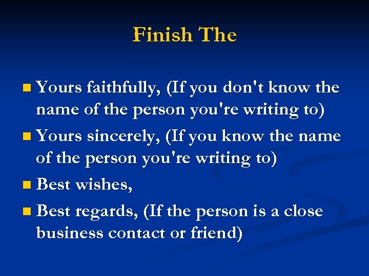 Finish The n Yours faithfully, (If you don't know the name of the person