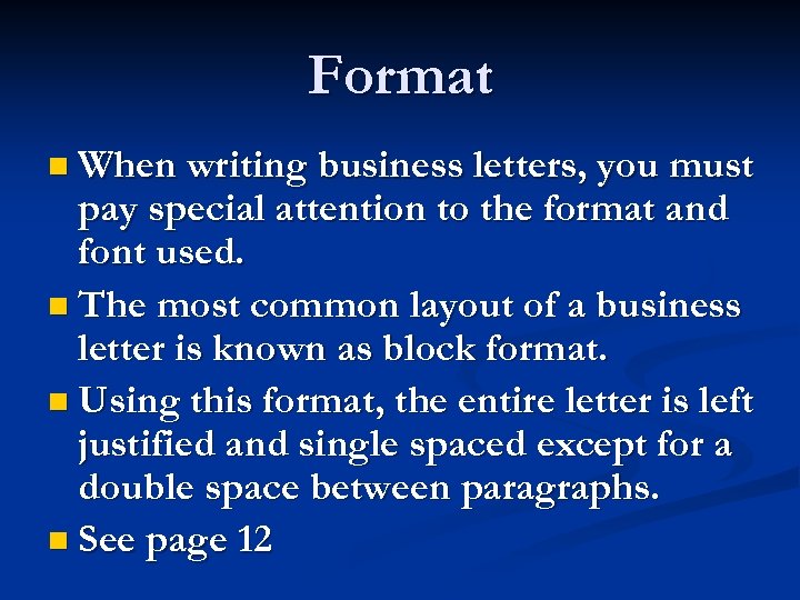 Format n When writing business letters, you must pay special attention to the format