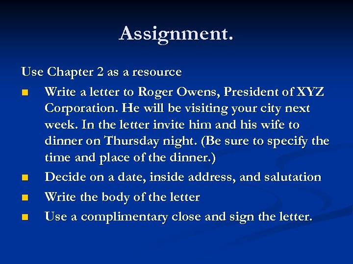Assignment. Use Chapter 2 as a resource n Write a letter to Roger Owens,