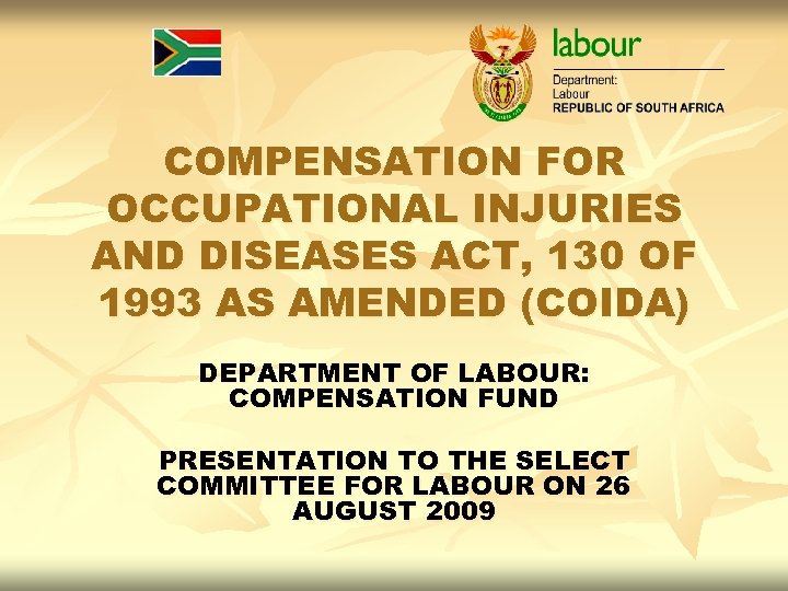 COMPENSATION FOR OCCUPATIONAL INJURIES AND DISEASES ACT, 130 OF 1993 AS AMENDED (COIDA) DEPARTMENT