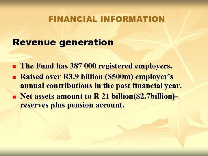 FINANCIAL INFORMATION Revenue generation n The Fund has 387 000 registered employers. Raised over