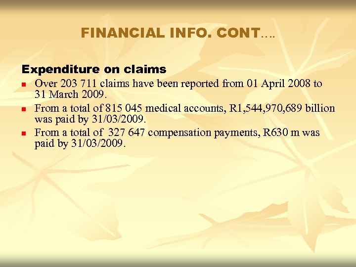 FINANCIAL INFO. CONT…. Expenditure on claims n Over 203 711 claims have been reported