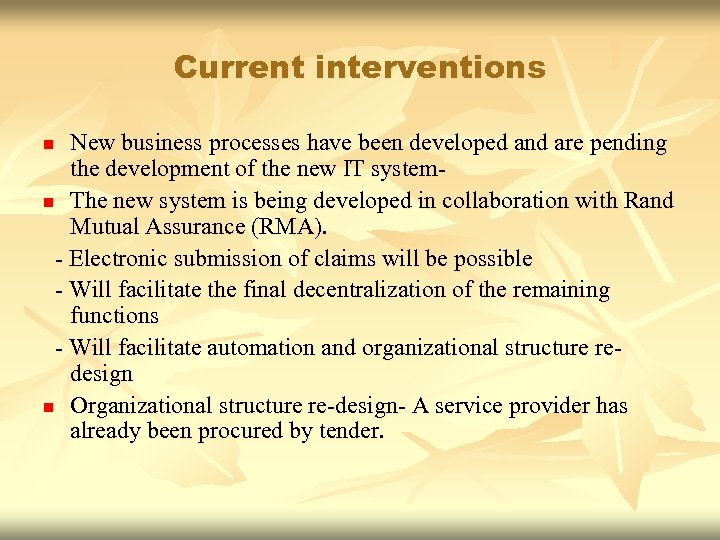 Current interventions New business processes have been developed and are pending the development of