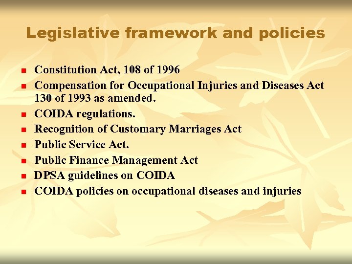 Legislative framework and policies n n n n Constitution Act, 108 of 1996 Compensation