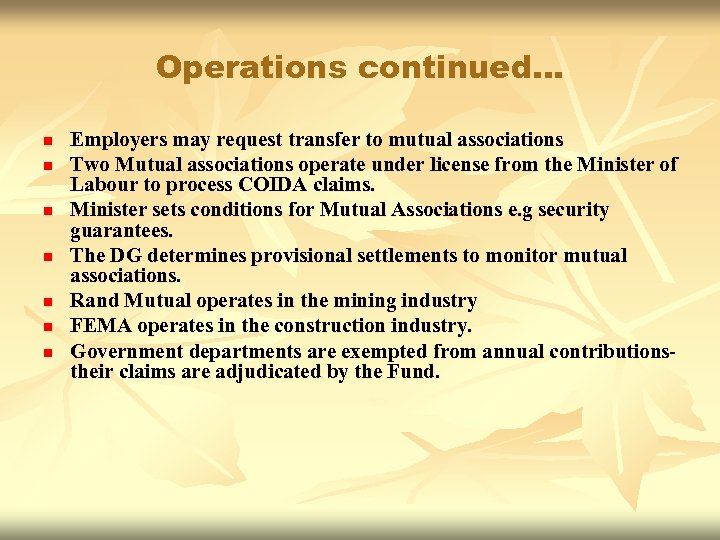 Operations continued… n n n n Employers may request transfer to mutual associations Two